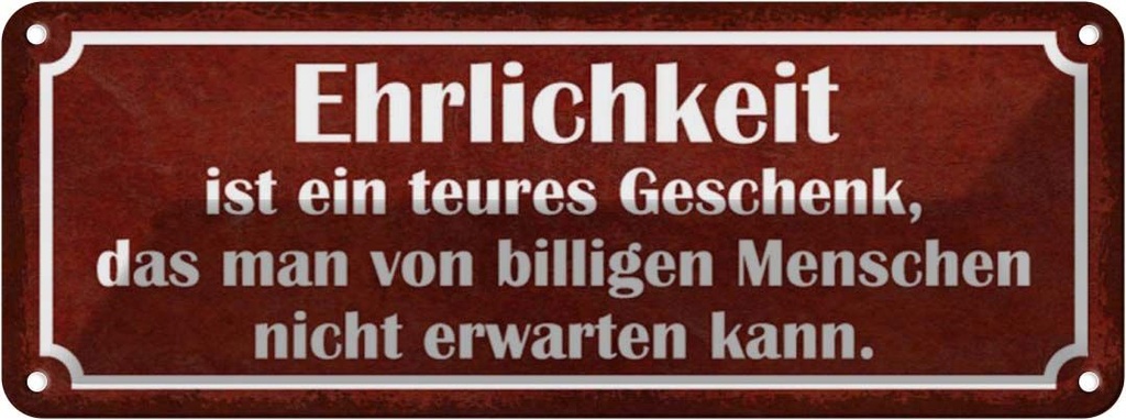 Blechschild 10x27 cm Ehrlichkeit ist teueres Spruch Zitat