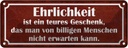 Blechschild 10x27 cm Ehrlichkeit ist teueres Spruch Zitat
