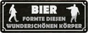 Blechschild 10x27 cm Bier formte diesen Körper Spruch Zitat