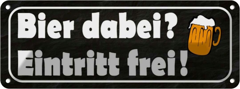 Blechschild 10x27 cm Bier dabei Eintritt frei Alkohol Spruch Zitat