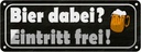 Blechschild 10x27 cm Bier dabei Eintritt frei Alkohol Spruch Zitat