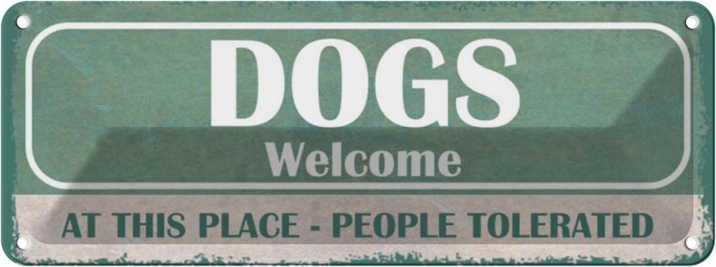 Blechschild 10x27 cm Dogs welcome People tolerated Tier Haustier