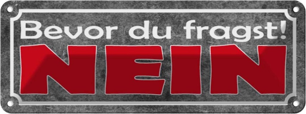 Blechschild 10x27 cm Bevor du fragst NEIN Dekoration Spruch Zitat