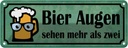 Blechschild 10x27 cm Bier Augen sehen mehr als zwei Spruch Zitat