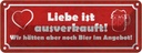 Blechschild 10x27 cm Liebe ausverkauft Bier Angebot Dekoration