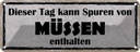 Blechschild 10x27 cm dieser Tag kann Spuren Müssen Dekoration Spruch Zitat