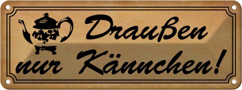 [LA-117072] Blechschild 10x27 cm Draußen nur Kännchen Geschenk Familie Freunde