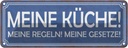 Blechschild 10x27 cm meine Küche Regeln Gesetze Kochen Essen