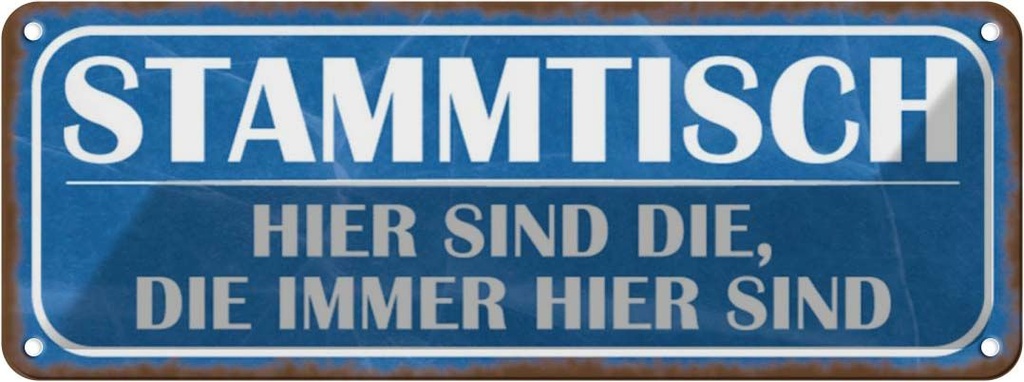 [LA-117081] Blechschild 10x27 cm Stammtisch hier sind die immer Dekoration Spruch Zitat