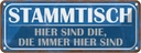 Blechschild 10x27 cm Stammtisch hier sind die immer Dekoration Spruch Zitat