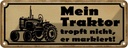 Blechschild 10x27 cm Mein Traktor tropft nicht er Auto Garage Werkstatt