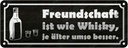 Blechschild 10x27 cm Freundschaft ist wie Whisky je Familie Freunde
