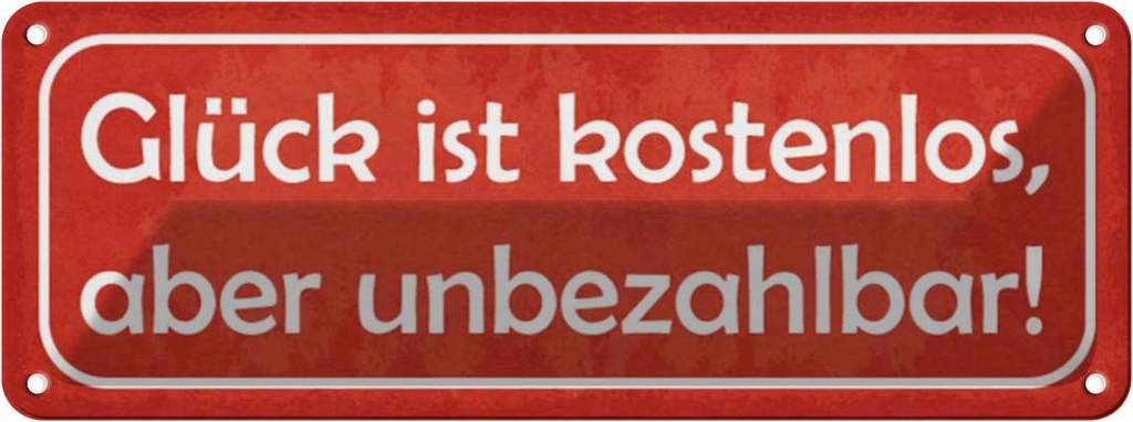 Blechschild 10x27 cm Glück ist kostenlos unbezahlbar Spruch Zitat
