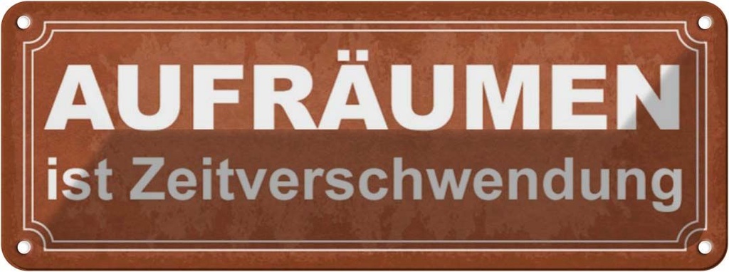 Blechschild 10x27 cm Aufräumen ist Zeitverschwendung Spruch Zitat