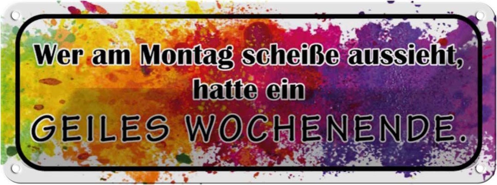 [LA-117102] Blechschild 10x27 cm Montag scheiße geiles Wochenende Spruch Zitat