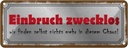 Blechschild 10x27 cm Einbruch zwecklos nichts Chaos Dekoration Spruch Zitat