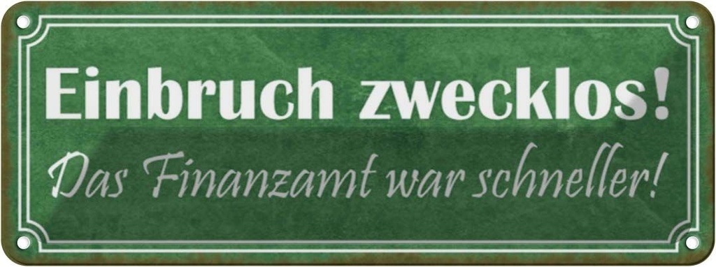 Blechschild 10x27 cm Einbruch zwecklos Finanzamt war Spruch Zitat
