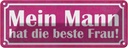 Blechschild 10x27 cm Mein Mann hat die beste Frau Familie Freunde