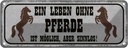 Blechschild 10x27 cm Leben ohne Pferde sinnlos Tier Haustier Pferd