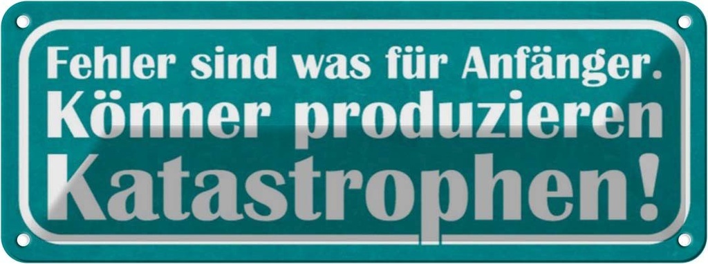 Blechschild 10x27 cm Fehler sind für Anfänger Könner Spruch Zitat