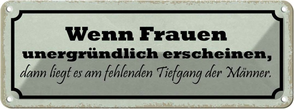 [LA-117154] Blechschild 10x27 cm wenn Frauen unergründlich dann Männer Spruch Zitat