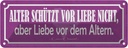 Blechschild 10x27 cm Alter schützt vor Liebe nicht Dekoration