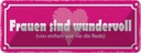 Blechschild 10x27 cm Frauen sind wundervoll Herz Männer Spruch Zitat