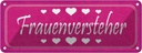 Blechschild 10x27 cm Frauenversteher Herzen Spruch Zitat
