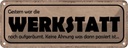 Blechschild 10x27 cm Gestern Werkstatt war aufgeräumt Auto Garage