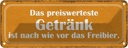 Blechschild 10x27 cm Bier das preiswerteste Getränk Spruch Zitat