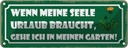 Blechschild 10x27 cm Garten wenn meine Seele Urlaub Geschenk
