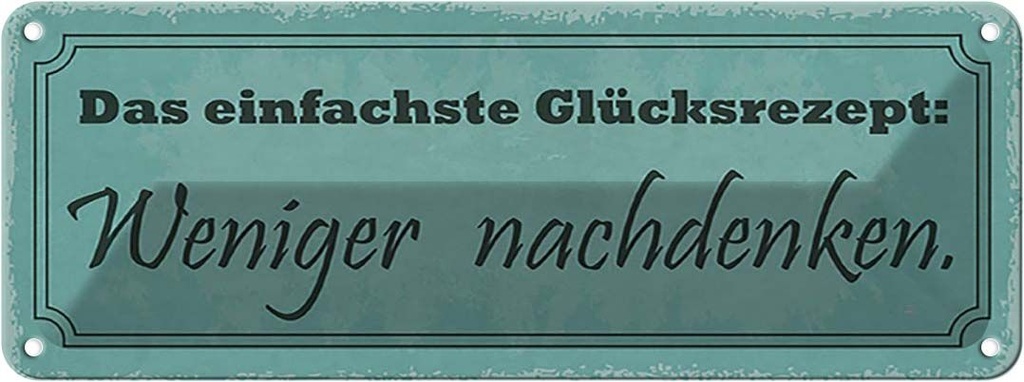 Blechschild 10x27 cm Glückrezept weniger nachdenken Dekoration Spruch Zitat
