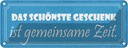 Blechschild 10x27 cm Geschenk ist gemeinsame Zeit Familie Freunde
