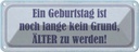Blechschild 10x27 cm Geburtstag ist kein Grund älter Spruch Zitat