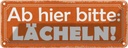 Blechschild 10x27 cm Ab hier bitte lächeln Dekoration Spruch Zitat