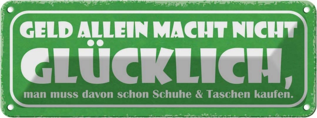 Blechschild 10x27 cm Geld allein nicht glücklich Dekoration Spruch Zitat