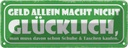 Blechschild 10x27 cm Geld allein nicht glücklich Dekoration Spruch Zitat