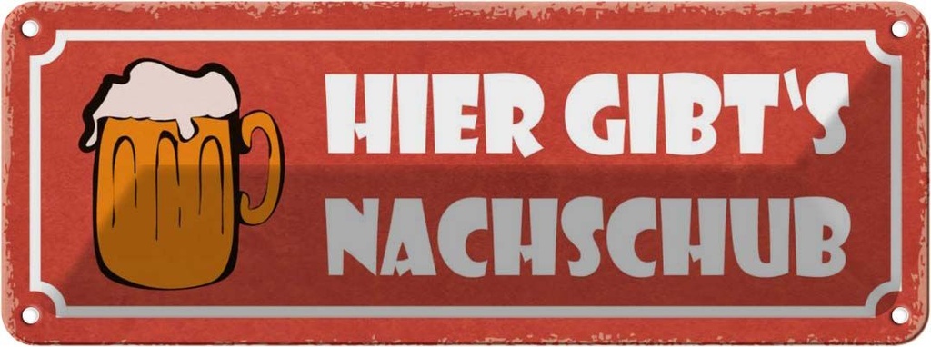 Blechschild 10x27 cm Bier hier gibt`s Nachschub Spruch Zitat