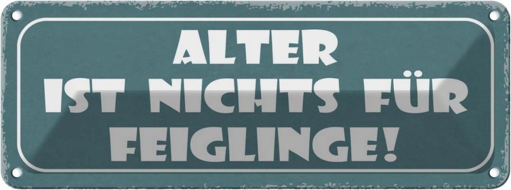 Blechschild 10x27 cm Alter ist nichts für Feiglinge Spruch Zitat