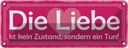 Blechschild 10x27 cm Liebe kein Zustand sondern Tun Dekoration