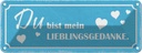 Blechschild 10x27 cm Du bist mein Lieblingsgedanke Dekoration Spruch Zitat