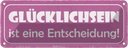 Blechschild 10x27 cm Glücklichsein ist Entscheidung Dekoration Spruch Zitat