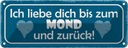 Blechschild 10x27 cm ich liebe dich bis zum Mond Dekoration