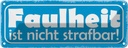 Blechschild 10x27 cm Faulheit ist nicht strafbar Dekoration Spruch Zitat