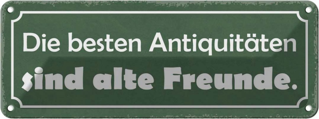 [LA-117335] Blechschild 10x27 cm alte Freunde beste Antiquitäten Spruch Zitat