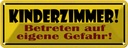 Blechschild 10x27 cm Kinderzimmer betreten Spruch Zitat Gefahr Witz Humor Lustig Spaß Kids Kinder Teens