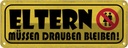 Blechschild 10x27 cm Eltern müssen draußen bleiben Familie Freunde