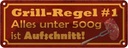 Blechschild 10x27 cm Grill Regel alles unter 500g ist Essen Trinken