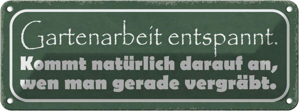 Blechschild 10x27 cm Gartenarbeit entspannt vergräbt Spruch Zitat