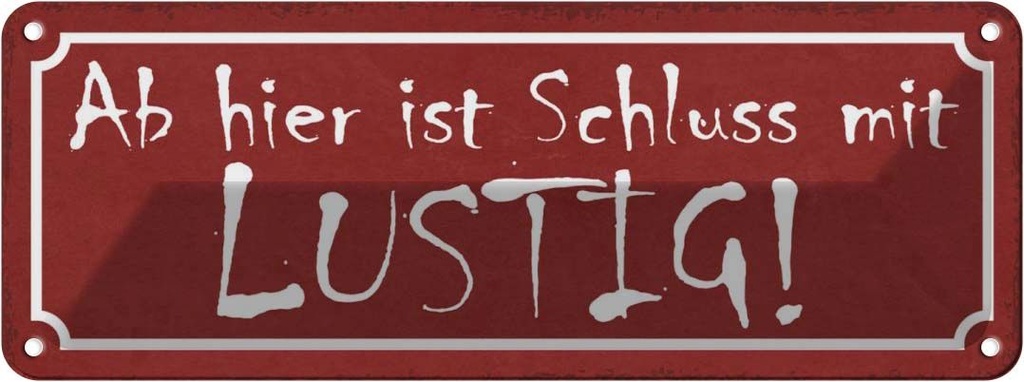 Blechschild 10x27 cm Ab hier ist Schluss mit lustig